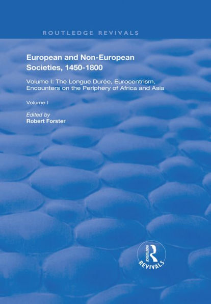 European and Non-European Societies, 1450-1800: Volume I: The Longue Durée, Eurocentrism, Encounters on the Periphery of Africa and Asia