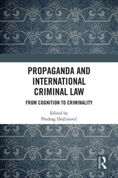 Propaganda and International Criminal Law: From Cognition to Criminality
