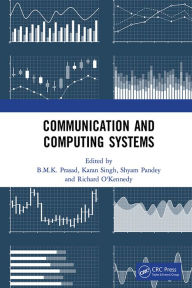 Title: Communication and Computing Systems: Proceedings of the 2nd International Conference on Communication and Computing Systems (ICCCS 2018), December 1-2, 2018, Gurgaon, India, Author: B.M.K. Prasad