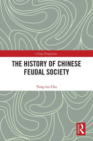 Title: The History of Chinese Feudal Society, Author: Tung-tsu Chu