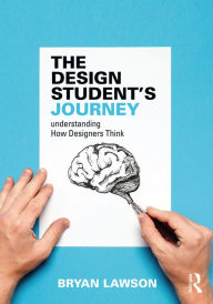 Title: The Design Student's Journey: understanding How Designers Think, Author: Bryan Lawson