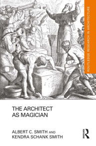 Title: The Architect as Magician, Author: Albert C. Smith