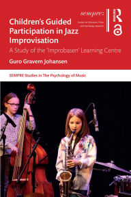 Title: Children's Guided Participation in Jazz Improvisation: A Study of the 'Improbasen' Learning Centre, Author: Guro Gravem Johansen