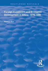 Title: Foreign Investment and Economic Development in China: 1979-1996, Author: Haishun Sun