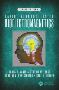 Title: Basic Introduction to Bioelectromagnetics, Third Edition, Author: Cynthia Furse