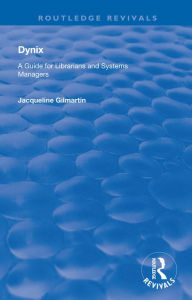 Title: Dynix: A Guide for Librarians and Systems Managers, Author: Jacqueline Gilmartin