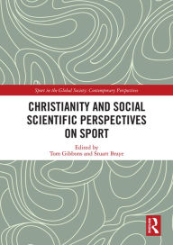 Title: Christianity and Social Scientific Perspectives on Sport, Author: Tom Gibbons