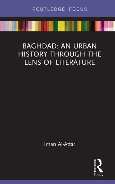 Baghdad: An Urban History through the Lens of Literature