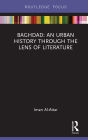 Baghdad: An Urban History through the Lens of Literature