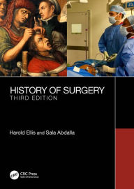 Title: A History of Surgery: Third Edition, Author: Harold Ellis