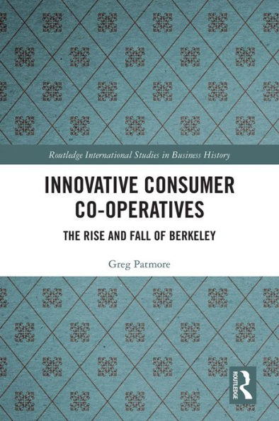 Innovative Consumer Co-operatives: The Rise and Fall of Berkeley