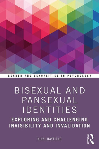 Bisexual And Pansexual Identities Exploring And Challenging Invisibility And Invalidation 7162