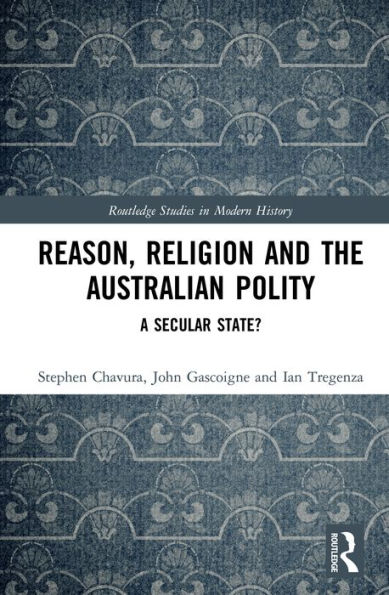 Reason, Religion and the Australian Polity: A Secular State?