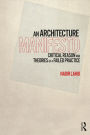 An Architecture Manifesto: Critical Reason and Theories of a Failed Practice