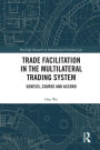 Trade Facilitation in the Multilateral Trading System: Genesis, Course and Accord