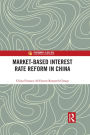 Market-Based Interest Rate Reform in China
