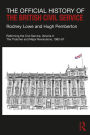 The Official History of the British Civil Service: Reforming the Civil Service, Volume II: The Thatcher and Major Revolutions, 1982-97