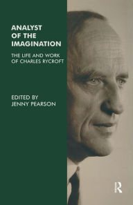Title: Analyst of the Imagination: The Life and Work of Charles Rycroft, Author: Jenny Pearson