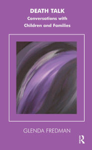 Title: Death Talk: Conversations with Children and Families, Author: Glenda Fredman