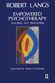 Title: Empowered Psychotherapy: Teaching Self-Processing, Author: Robert Langs