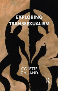 Title: Exploring Transsexualism, Author: Colette Chiland