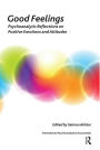 Good Feelings: Psychoanalytic Reflections on Positive Emotions and Attitudes