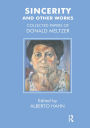 Sincerity and Other Works: Collected Papers of Donald Meltzer