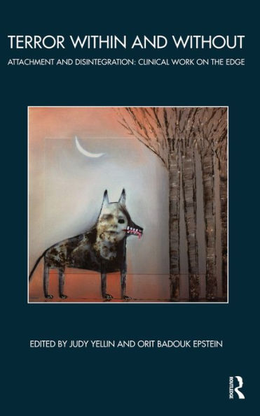 Terror Within and Without: Attachment and Disintegration: Clinical Work on the Edge