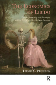 Title: The Economics of Libido: Psychic Bisexuality, the Superego, and the Centrality of the Oedipus Complex, Author: Trevor C. Pederson