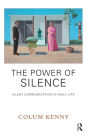 The Power of Silence: Silent Communication in Daily Life