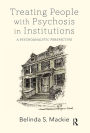 Treating People with Psychosis in Institutions: A Psychoanalytic Perspective