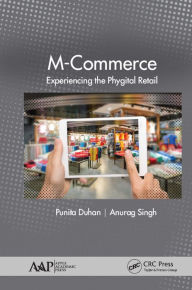 Title: M-Commerce: Experiencing the Phygital Retail, Author: Punita Duhan