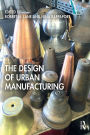 The Design of Urban Manufacturing