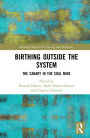 Birthing Outside the System: The Canary in the Coal Mine