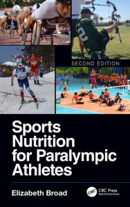 Title: Sports Nutrition for Paralympic Athletes, Second Edition, Author: Elizabeth Broad