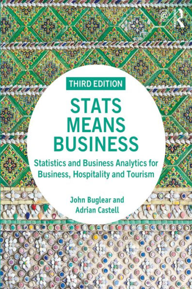 Stats Means Business: Statistics and Business Analytics for Business, Hospitality and Tourism