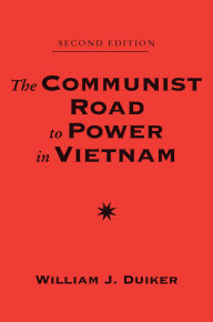 Title: The Communist Road To Power In Vietnam: Second Edition, Author: William J Duiker