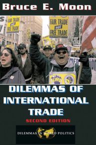 Title: Dilemmas Of International Trade: Second Edition, Author: Bruce E Moon