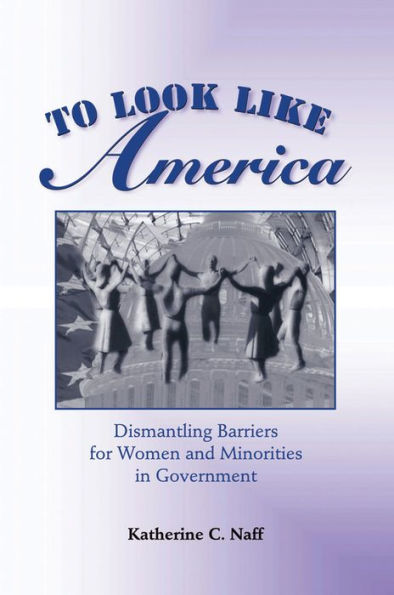 To Look Like America: Dismantling Barriers For Women And Minorities In Government