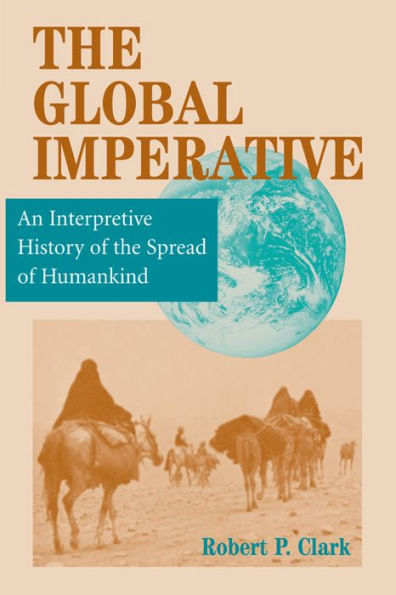 The Global Imperative: An Interpretive History Of The Spread Of Humankind