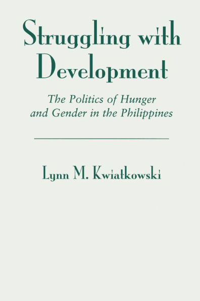 Struggling With Development: The Politics Of Hunger And Gender In The Philippines