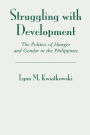 Struggling With Development: The Politics Of Hunger And Gender In The Philippines