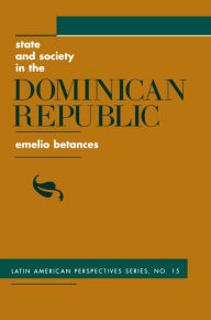 Title: State And Society In The Dominican Republic, Author: Emelio Betances