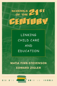 Title: Schools Of The 21st Century: Linking Child Care And Education, Author: Matia Finn-stevenson