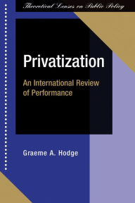 Title: Privatization: An International Review Of Performance, Author: Graeme Hodge