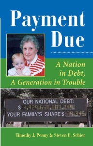 Title: Payment Due: A Nation In Debt, A Generation In Trouble, Author: Timothy J Penny