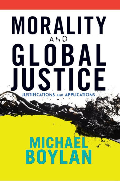 Morality and Global Justice: Justifications and Applications