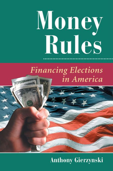 Money Rules: Financing Elections In America