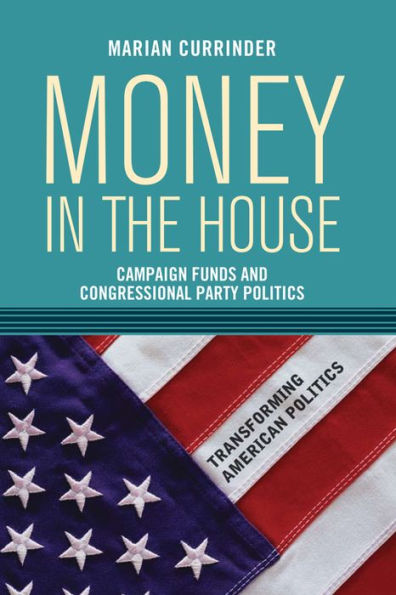 Money In the House: Campaign Funds and Congressional Party Politics