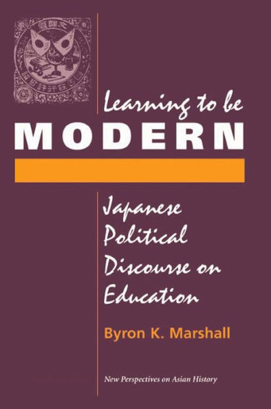 Learning To Be Modern: Japanese Political Discourse On Education